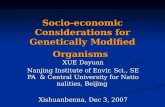Socio-economic Considerations for Genetically Modified Organisms XUE Dayuan Nanjing Institute of Envir. Sci., SEPA & Central University for Nationalities,