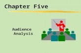 Chapter Five Audience Analysis. Chapter Five Table of Contents zAudience Demographics: Building a Profile zAudience Psychology zMethods of Audience Analysis.
