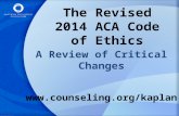 The Revised 2014 ACA Code of Ethics A Review of Critical Changes .