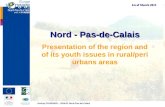 Audrey FOURNIER – DRAAF Nord-Pas-de-Calais Presentation of the region and of its youth issues in rural/peri urbans areas Nord - Pas-de-Calais 1st of March.