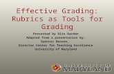 Effective Grading: Rubrics as Tools for Grading Presented by Alix Darden Adapted from a presentation by: Spencer Benson, Director Center for Teaching Excellence.