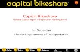 Capital Bikeshare National Capital Region Transportation Planning Board Jim Sebastian District Department of Transportation.