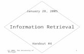 (C) 2003, The University of Michigan1 Information Retrieval Handout #4 January 28, 2005.