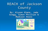 REACH of Jackson County By: Alyson Glenn, Jade Gragg, Simon Phillips & Madison Akers CIS 304.