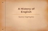 A History of English Some Highlights. Early Influences Celtic borrowings: A few Celtic words, such as crag, entered what would become the English language.