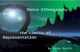 Dance Ethnography and the Limits of Representation b y Randy Martin A Powerpoint Presentation prepared by Khon Tuy.