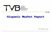 Hispanic Market Report 1 TVB Marketing. Hispanic Market Overview 2 Section 1 Hispanic Profile & the Importance of Language Population Age Income Education.
