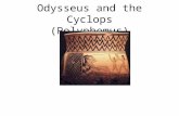Odysseus and the Cyclops (Polyphemus). Plot Odysseus and his men arrive at cave Make themselves at home Arrival of Cyclops (Xenia: Guest vs. Host) Cyclops.