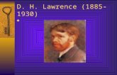 D. H. Lawrence (1885-1930) . Major works  The White Peacock (1910)  Sons and Lovers (1913)  The Rainbow (1915)  Women in Love (1921)  Lady Chatterley’s.