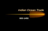 Indian Ocean Trade 600-1450. Indian Ocean Trade Southernization Look back at your Indian Ocean articles and quotes. What is important about the Indian.
