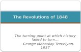 The turning point at which history failed to turn… - George Macaulay Trevelyan, 1937 The Revolutions of 1848.