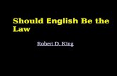 Should English Be the Law Robert D. King. Introduction to Robert D. King English Only Movement –U. S. English & English FirstU. S. English & English First.