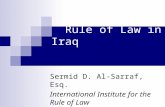 Rule of Law in Iraq Sermid D. Al-Sarraf, Esq. International Institute for the Rule of Law.