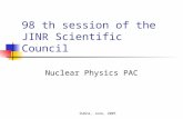Dubna, June, 2005 98 th session of the JINR Scientific Council Nuclear Physics PAC.