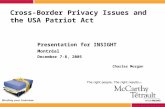 Cross-Border Privacy Issues and the USA Patriot Act Presentation for INSIGHT Montréal December 7-8, 2005 Charles Morgan 3662864.