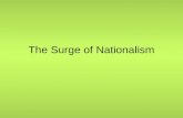 The Surge of Nationalism. Nationalism… A strong feeling of devotion to one’s country This feeling often develops among people who share a common language.