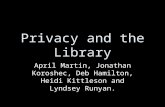 Privacy and the Library April Martin, Jonathan Koroshec, Deb Hamilton, Heidi Kittleson and Lyndsey Runyan.