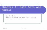 5/16/2015 V. J. Motto 1 Chapter 1: Data Sets and Models V. J. Motto MAT 112 Short Course in Calculus.