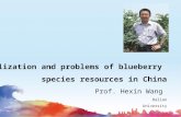 Utilization and problems of blueberry species resources in China Prof. Hexin Wang Dalian University.