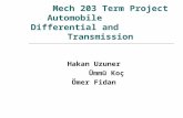 Mech 203 Term Project Automobile Differential and Transmission Hakan Uzuner Ümmü Koç Ömer Fidan.