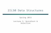 2IL50 Data Structures Spring 2015 Lecture 5: QuickSort & Selection.