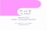 Malcolm John 1  and  at Babar Malcolm John LPNHE – Universités Paris 6&7 On behalf of the B A B AR collaboration.