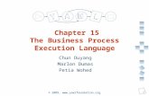 A university for the world real R © 2009,  Chapter 15 The Business Process Execution Language Chun Ouyang Marlon Dumas Petia Wohed.