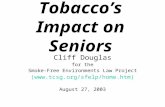 Tobacco’s Impact on Seniors Cliff Douglas for the Smoke-Free Environments Law Project ( August 27, 2003.