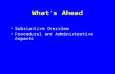 What’s Ahead Substantive Overview Procedural and Administrative Aspects.