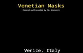 Venetian Masks Created and Presented by Ms. Steinmetz Venice, Italy.
