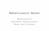 Renaissance Notes Machiavelli Northern Renaissance More and Erasmus.