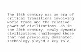 The 15th century was an era of critical transitions involving world trade and the relative power of civilizations. As in the 20th century, newly dynamic.