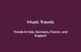 Music Travels Trends in Italy, Germany, France, and England.