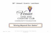 1The Venice Golf and Country Club Community FoundationMarch 18, 2015 “Giving Beyond Our Gates” 10 th Annual Grants Luncheon.