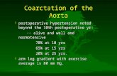 Coarctation of the Aorta F postoperative hypertension noted beyond the 10th postoperative yr: -- alive and well and normotensive -- alive and well and.