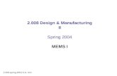2.008 Design & Manufacturing II Spring 2004 MEMS I 2.008-spring-2004 S.G. Kim.