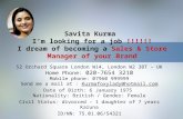 Savita Kurma I’m looking for a job !!!!!! I dream of becoming a Sales & Store Manager of your Brand 52 Orchard Square London W14, London W2 3BT – UK Home.