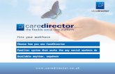 Available anytime, anywhere Familiar system that works the way social workers do Choose how you use CareDirector Fits your workforce.