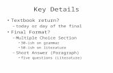 Key Details Textbook return? –today or day of the final Final Format? –Multiple Choice Section 30-ish on grammar 50-ish on literature –Short Answer (Paragraph)