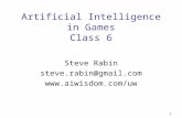 1 Artificial Intelligence in Games Class 6 Steve Rabin steve.rabin@gmail.com .