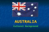 AUSTRALIA Cultural Background. StatisticsAustraliaUKUSA Population (July 2005) 20,090,43760,441,457295,734,134 Land Mass (square KM’s) 7,686,850244,8209,629,091.