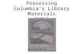 Preserving Columbia’s Library Materials Part 3. What this presentation covers Part 1: Why materials deteriorate. Part 2: Shelving materials carefully.