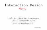 Interaction Design Menu Prof. Dr. Matthias Rauterberg Faculty Industrial Design Technical University of Eindhoven g.w.m.rauterberg@tue.nl 04-DEC-2002.