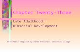 Chapter Twenty-Three Late Adulthood: Biosocial Development PowerPoints prepared by Cathie Robertson, Grossmont College.
