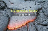 3.2 Igneous Rocks Text pp 70- 74. Different kinds of igneous rocks form when magma – or lava – cools and hardens. Different kinds of igneous rocks form.