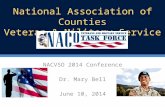 NACVSO 2014 Conference Dr. Mary Bell June 10, 2014 National Association of Counties Veteran & Military Service.