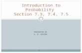 1 1 PRESENTED BY E. G. GASCON Introduction to Probability Section 7.3, 7.4, 7.5.