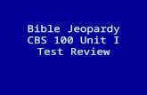 Bible Jeopardy CBS 100 Unit I Test Review. With Your Host: Moses Trebek.