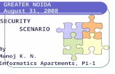 GREATER NOIDA August 31, 2008 SECURITY SCENARIO By Manoj K. N. Informatics Apartments, Pi-1.