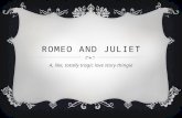 ROMEO AND JULIET A, like, totally tragic love story thingie.